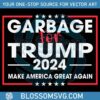 Trump 2024 SVG Quality Garbage for Americas Greatness